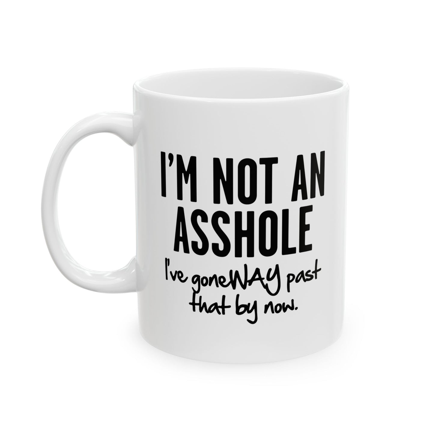 I'M NOT AN ASSHOLE FUNNY SARCASTIC White Mug