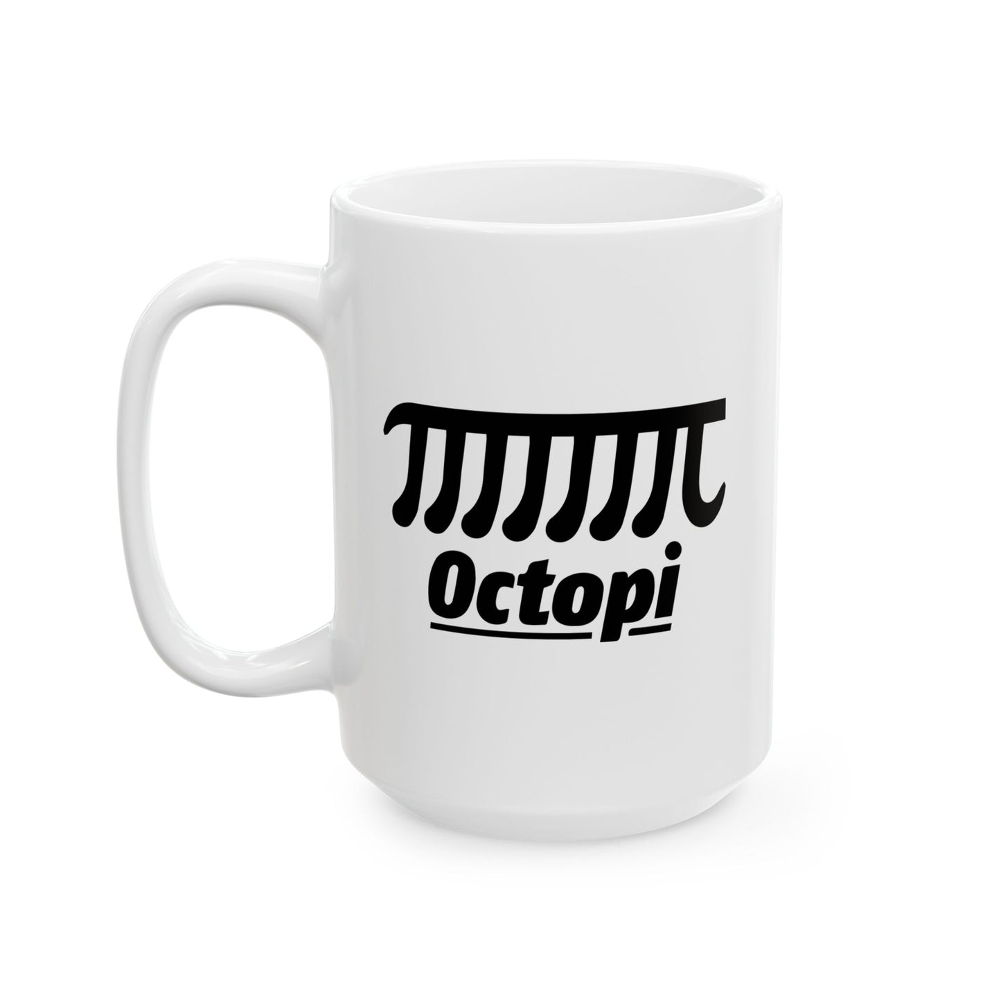 OCTOPI FUNNY SARCASTIC MUG