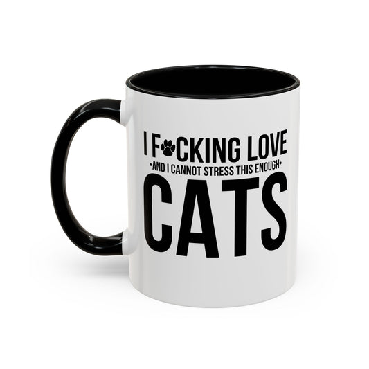 LOVE CATS AND I CANNOT STRESS THIS ENOUGH Accent BiColor Funny Sarcastic Mug