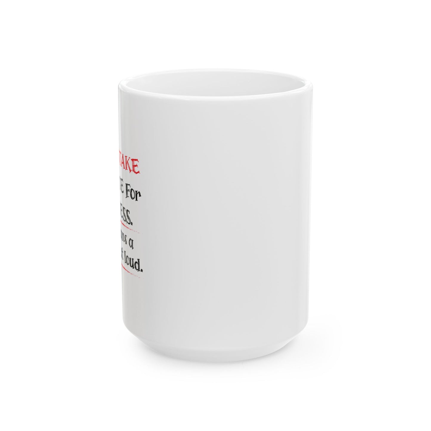 NEVER MISTAKE MY SILENCE FOR WEAKNESS Funny Sarcastic Mug