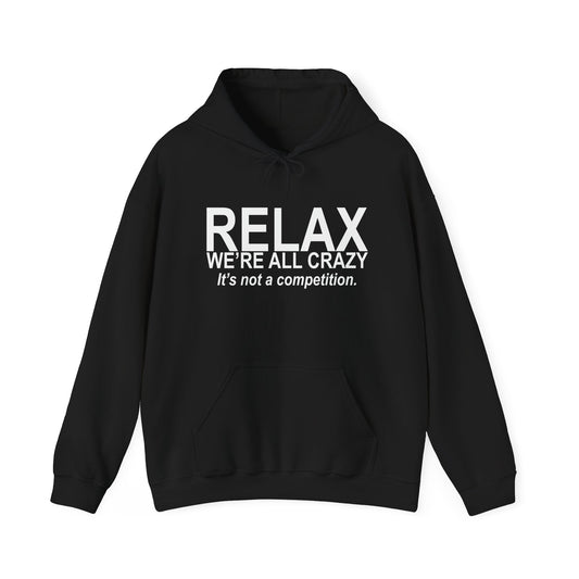 RELAX WE'RE ALL CRAZY - Premium Unisex Funny Sarcastic Black Hoodie Sweatshirt