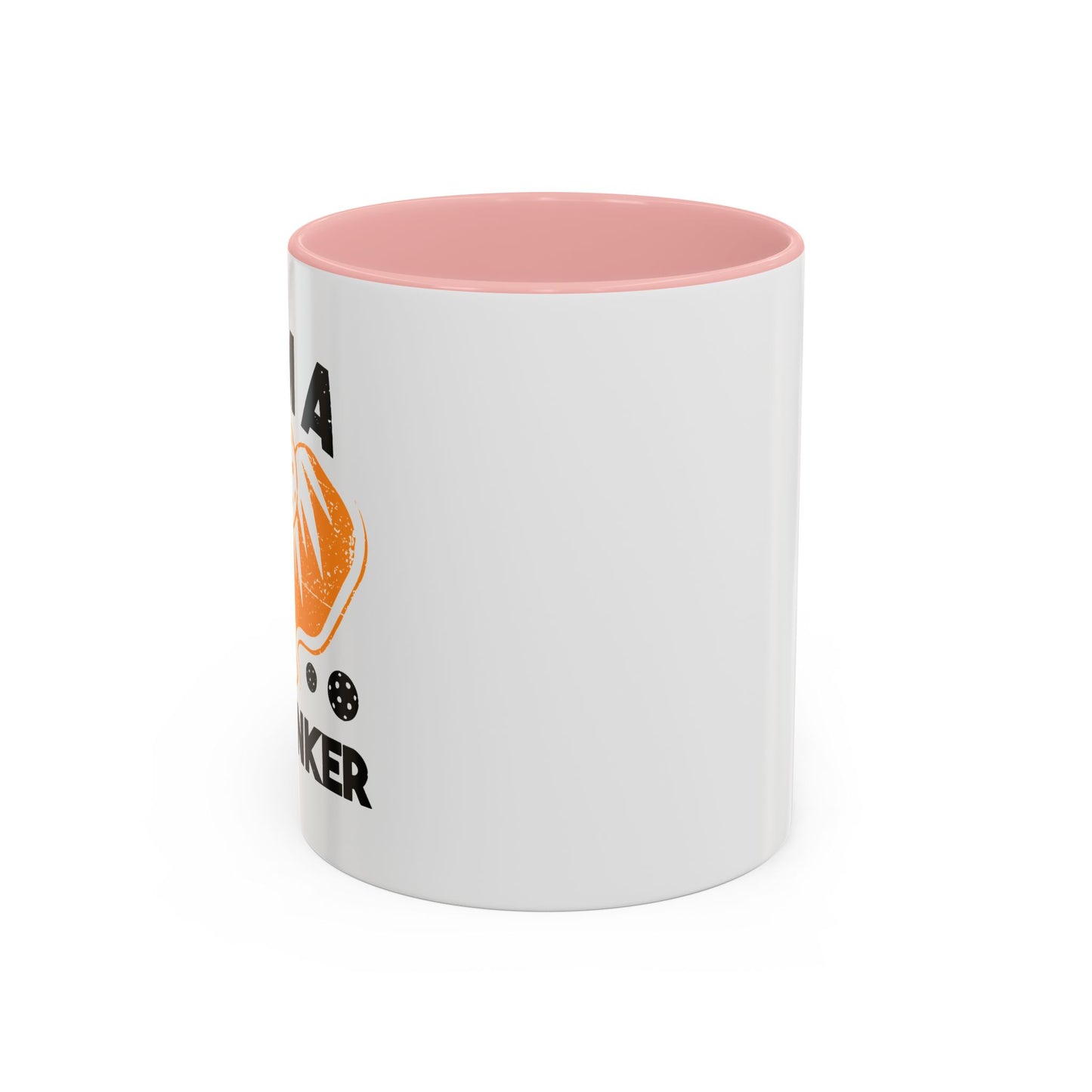 I AM A DAY DINKER Accent BiColor Funny Sarcastic Mug