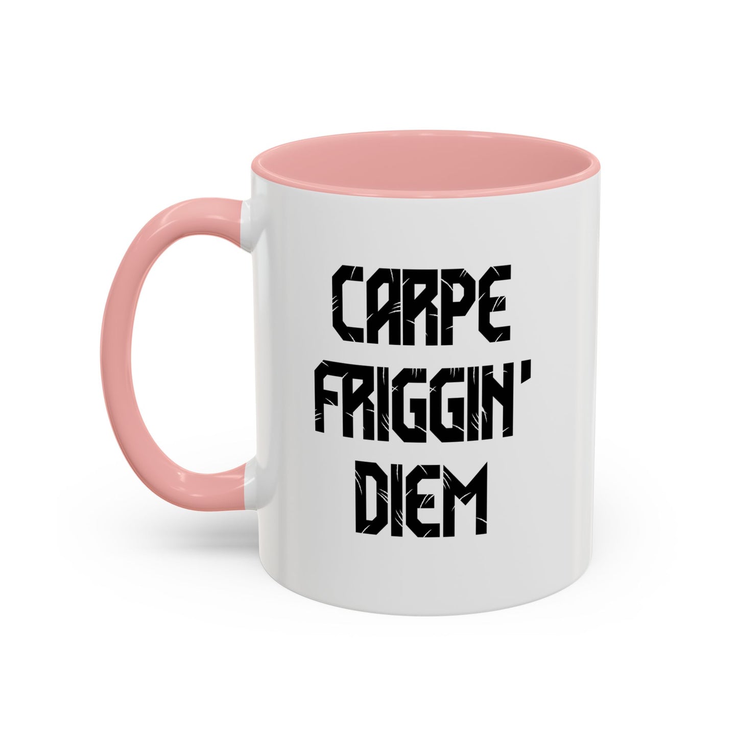 CARPE FRIGGIN DIEM Accent BiColor Funny Sarcastic Mug