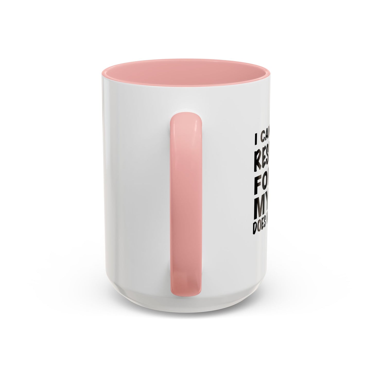 I CAN'T BE HELD RESPONSIBLE Accent BiColor Funny Sarcastic Mug