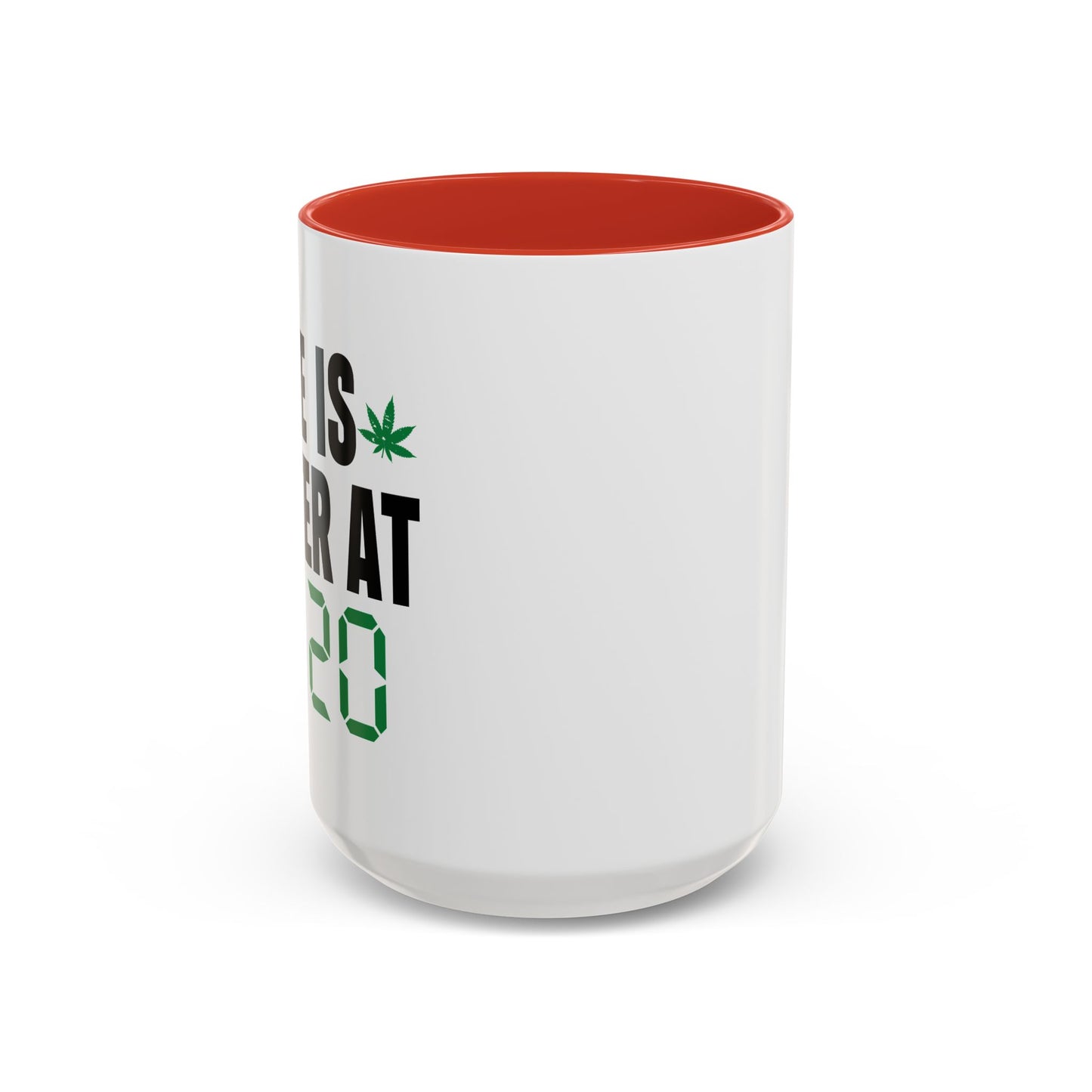 LIFE IS BETTER AT 4-20 Accent BiColor Funny Sarcastic Mug