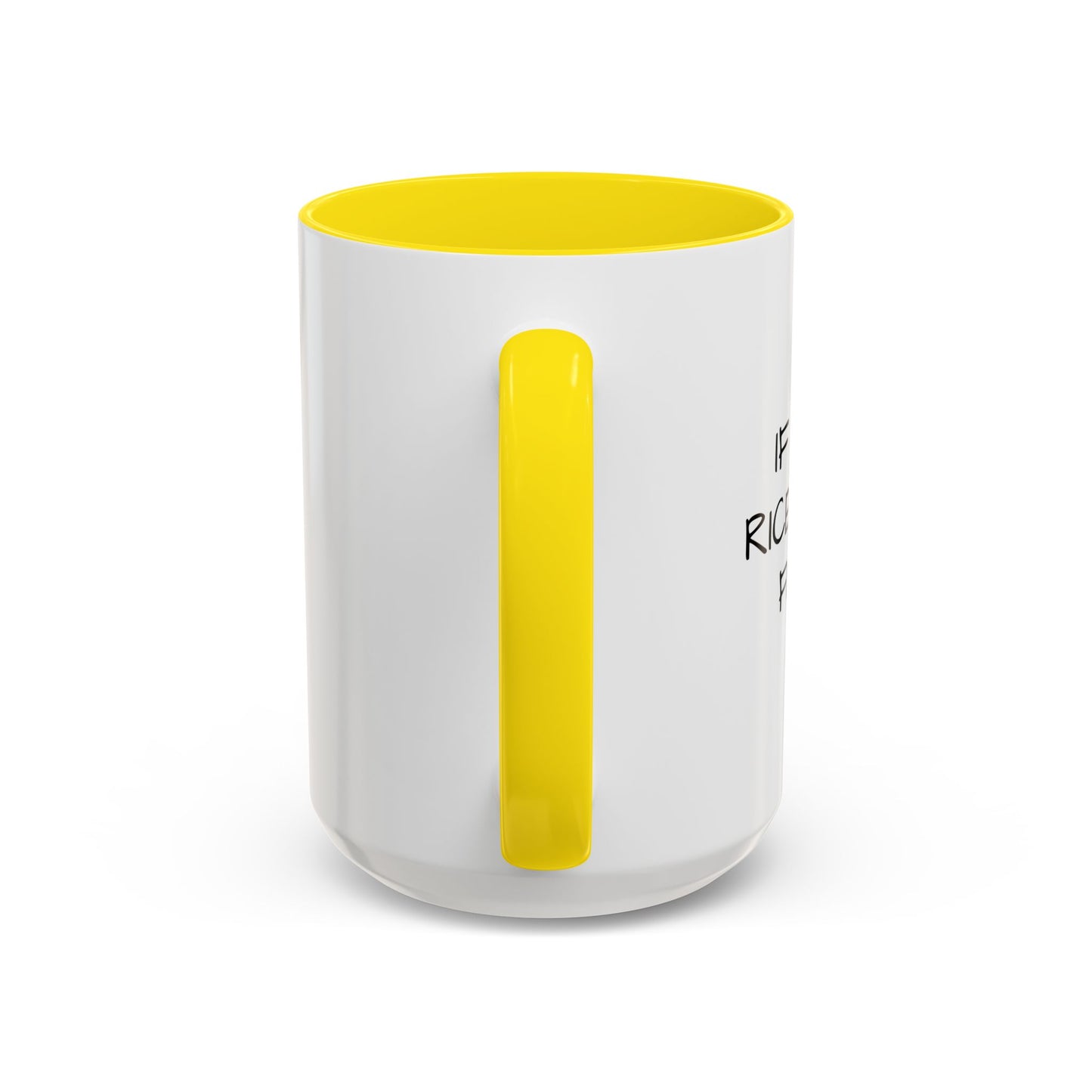 IF I SIT IN RICE Accent BiColor Funny Sarcastic Mug