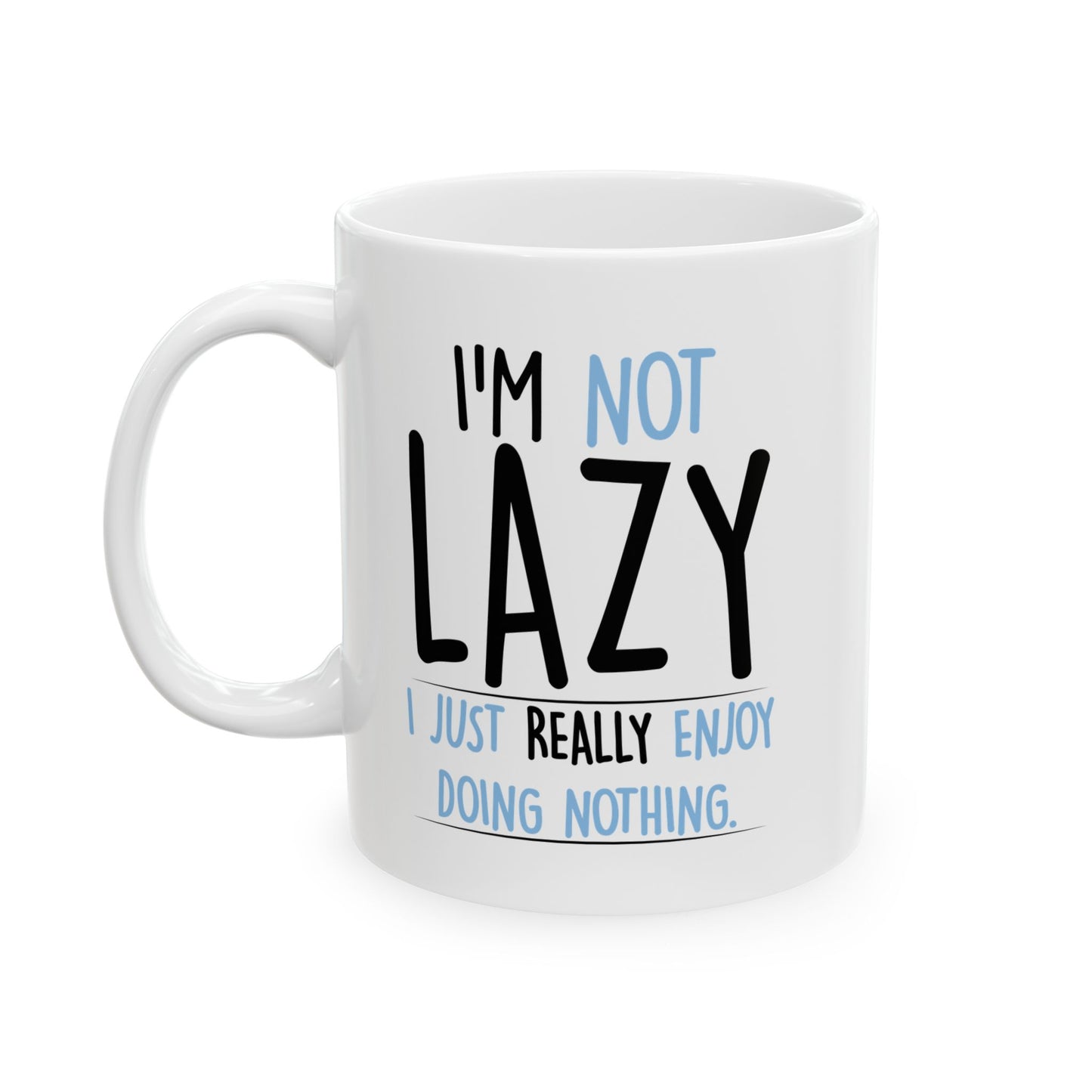 I'M NOT LAZY FUNNY SARCASTIC MUG