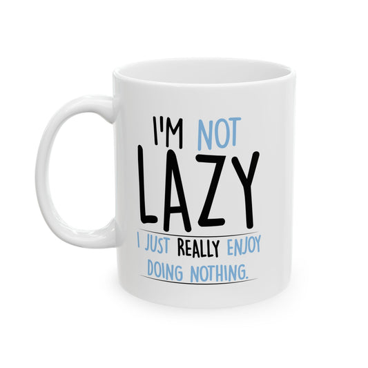 I'M NOT LAZY FUNNY SARCASTIC MUG