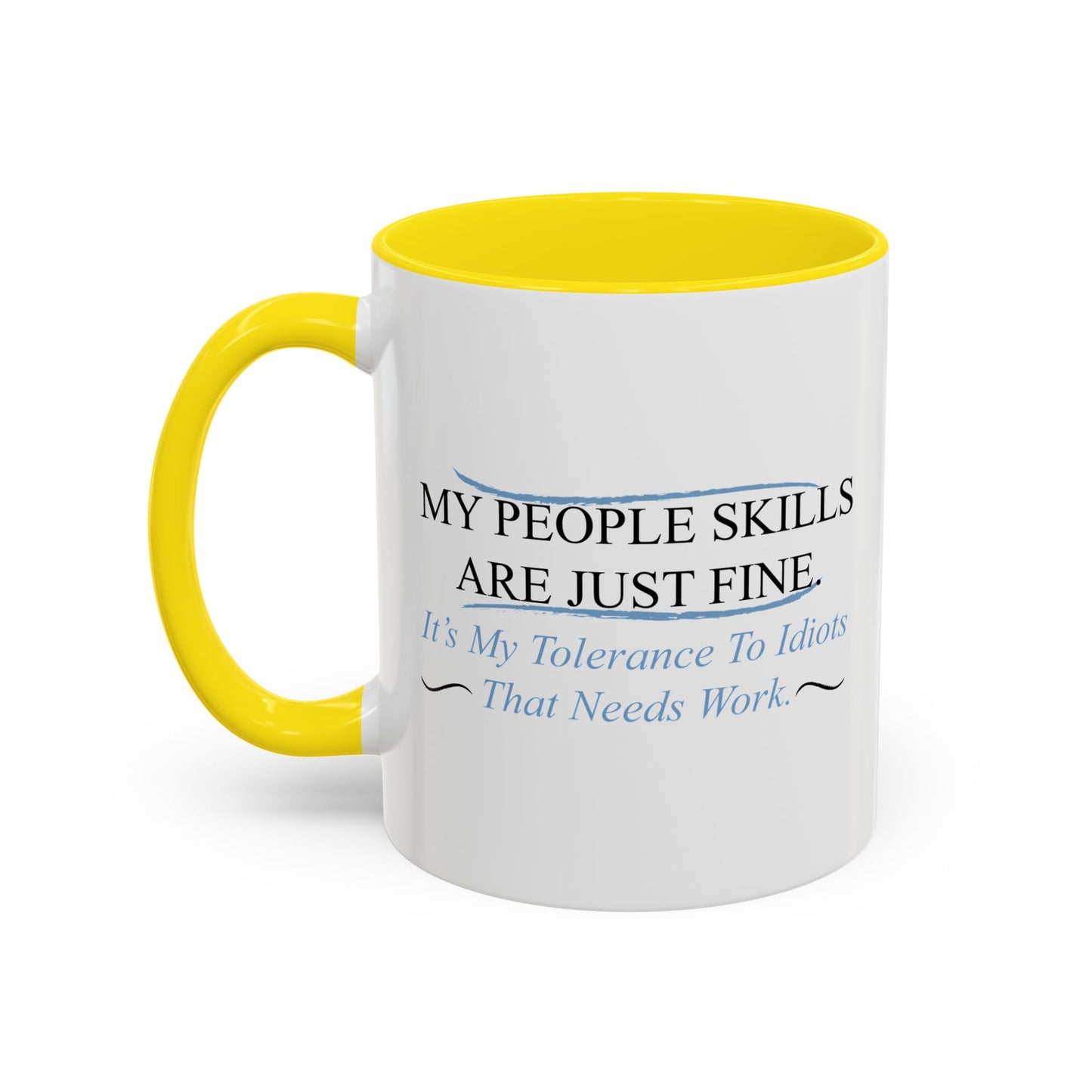 MY PEOPLE SKILLS ARE JUST FINE Accent BiColor Funny Sarcastic Mug