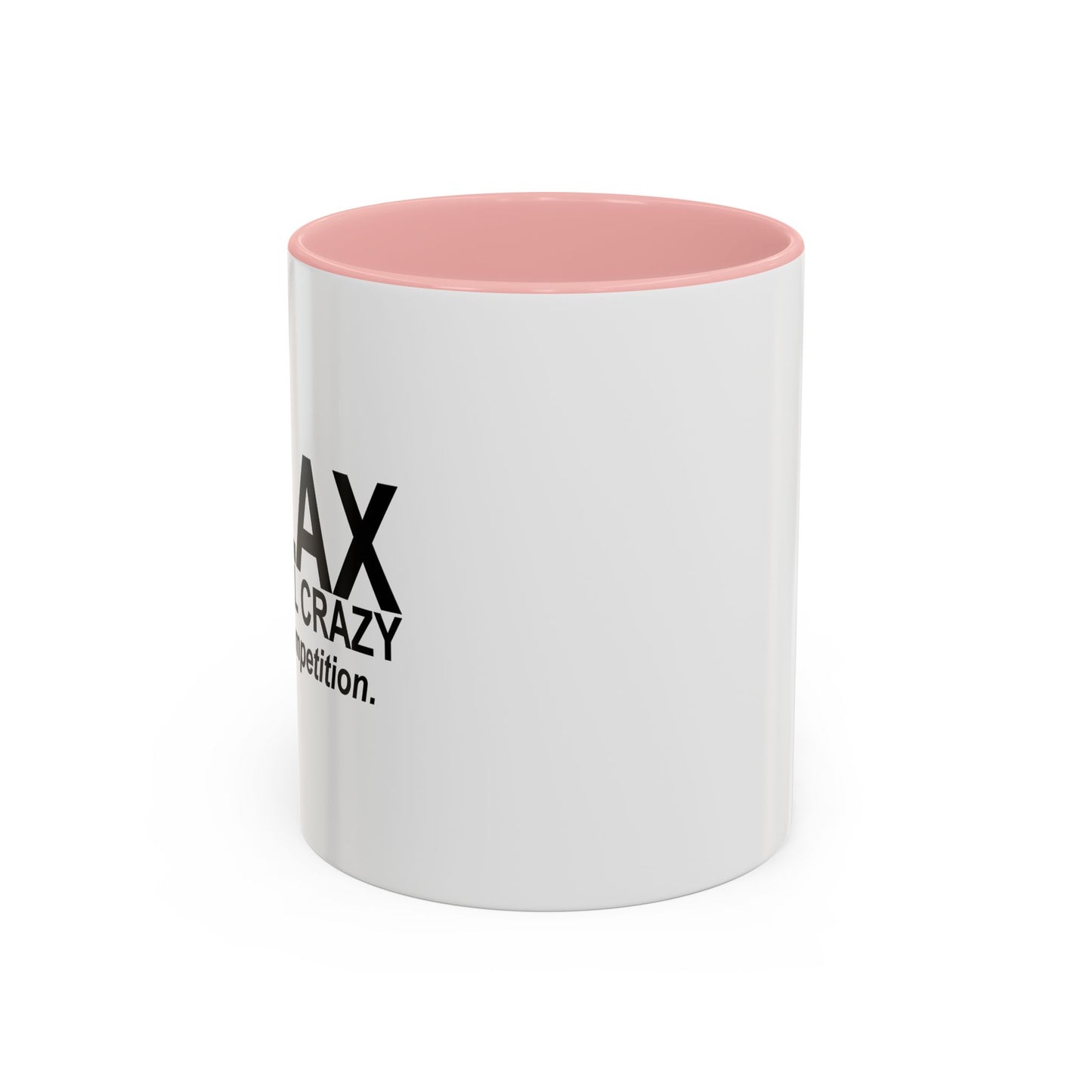 RELAX WE'RE ALL CRAZY Accent BiColor Funny Sarcastic Mug