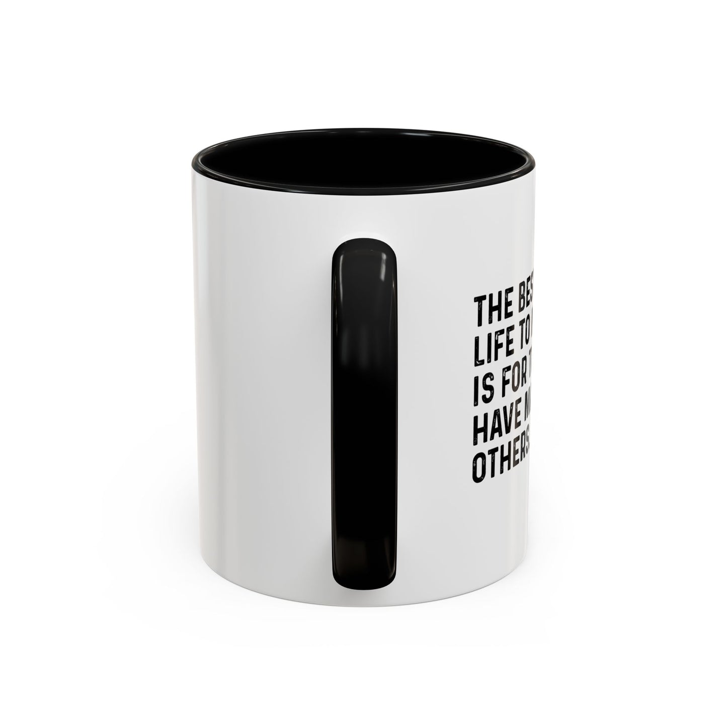 THE BEST WAY FOR A LIFE TO MATTER Accent BiColor Funny Sarcastic Mug