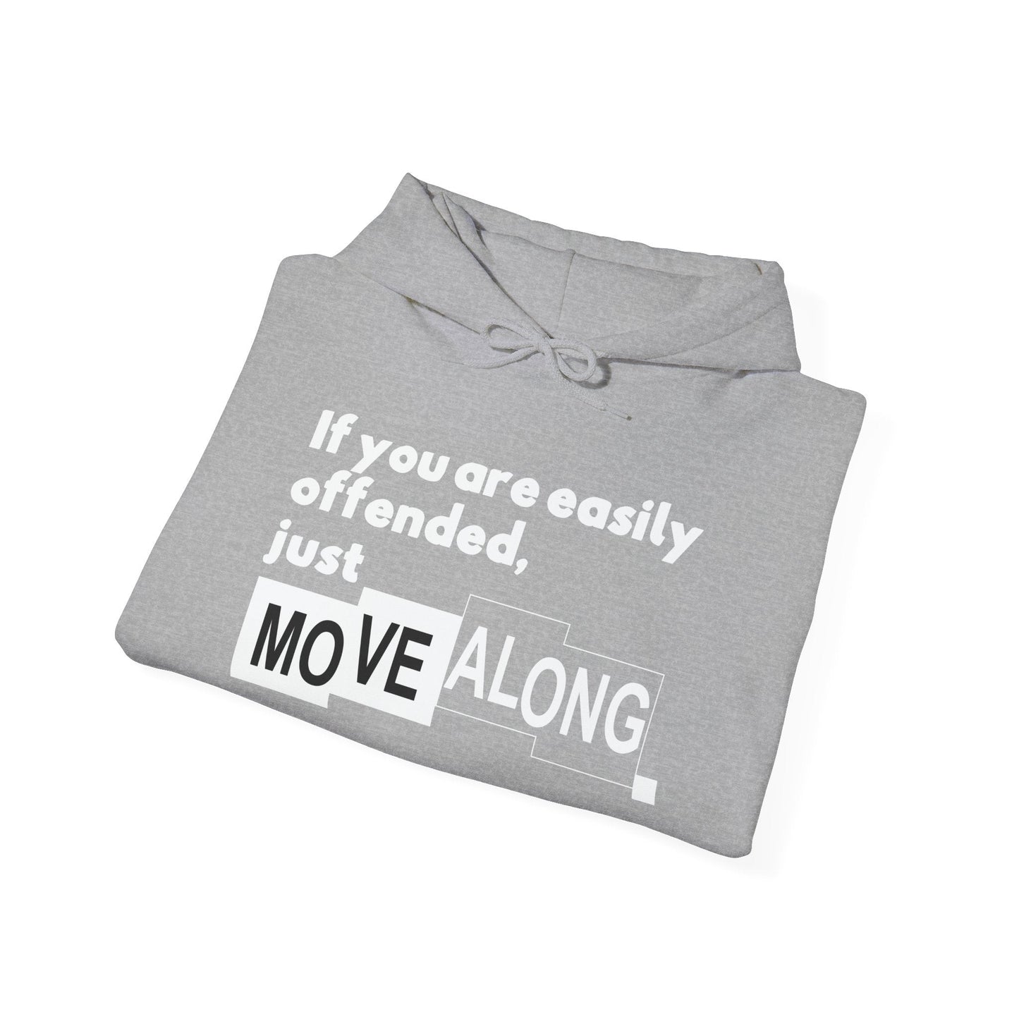 IF YOU ARE EASILY OFFENDED, JUST MOVE ALONG - Premium Unisex Funny Sarcastic Black Hoodie Sweatshirt