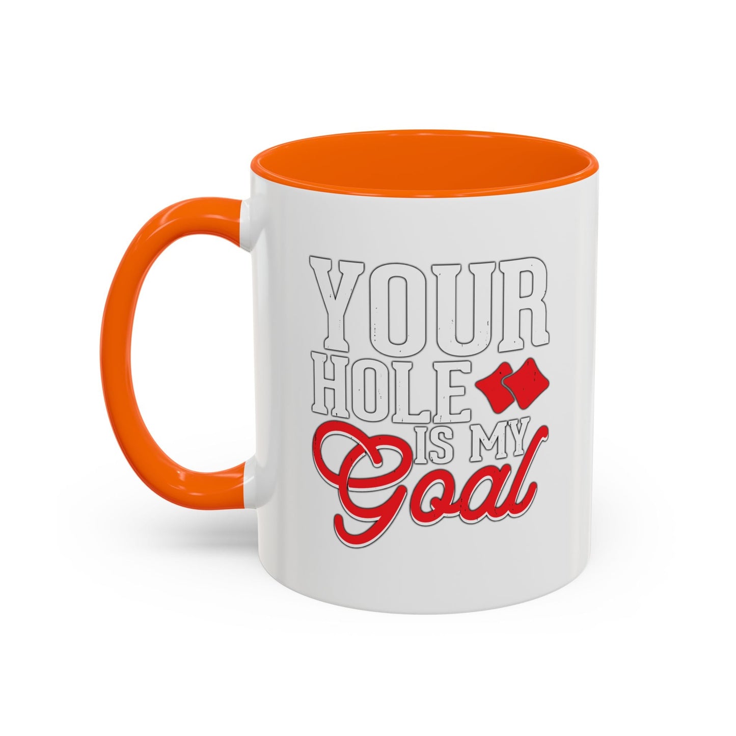 YOUR HOLE IS MY GOAL Accent BiColor Funny Sarcastic Mug