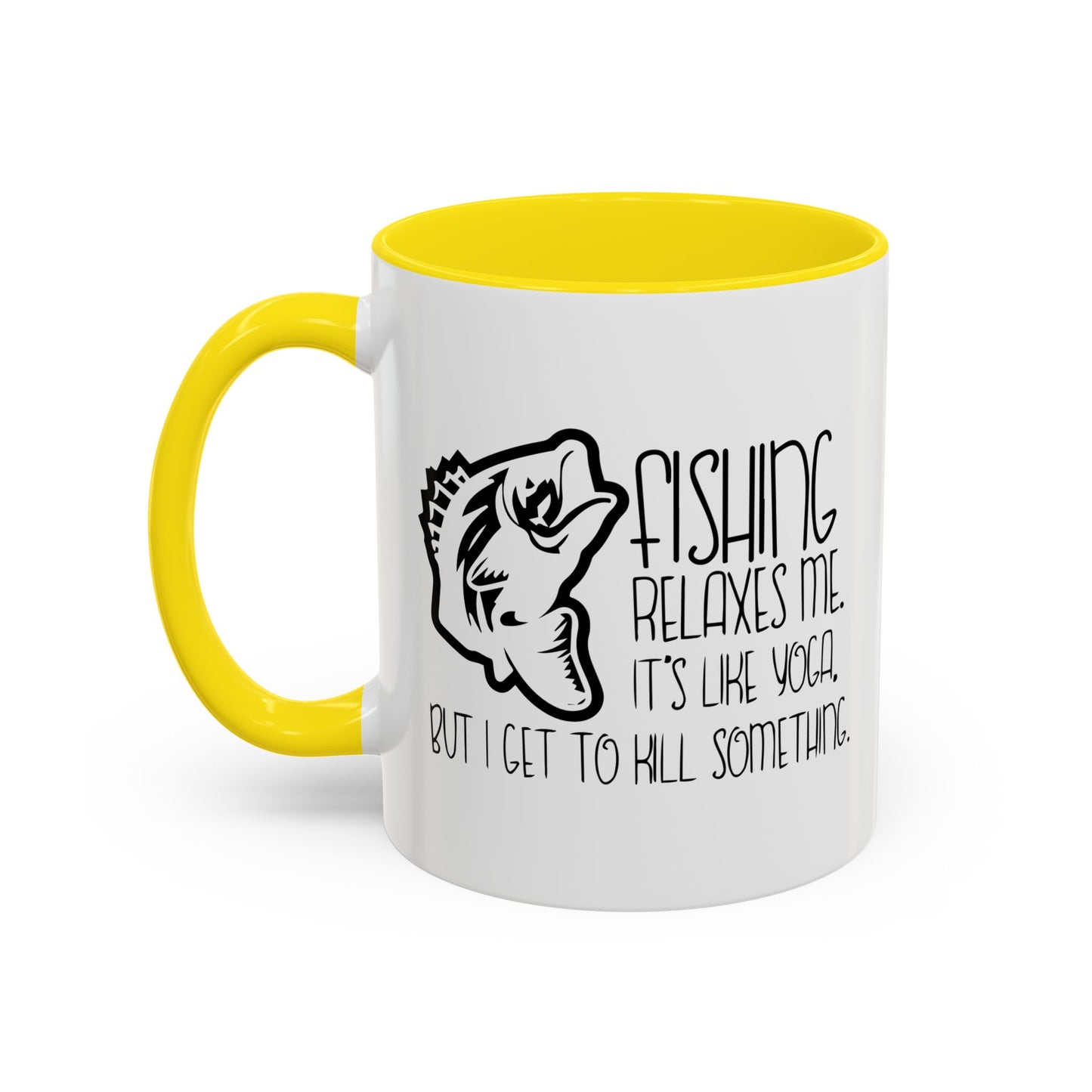 FISHING IT'S LIKE YOGA Accent BiColor Funny Sarcastic Mug