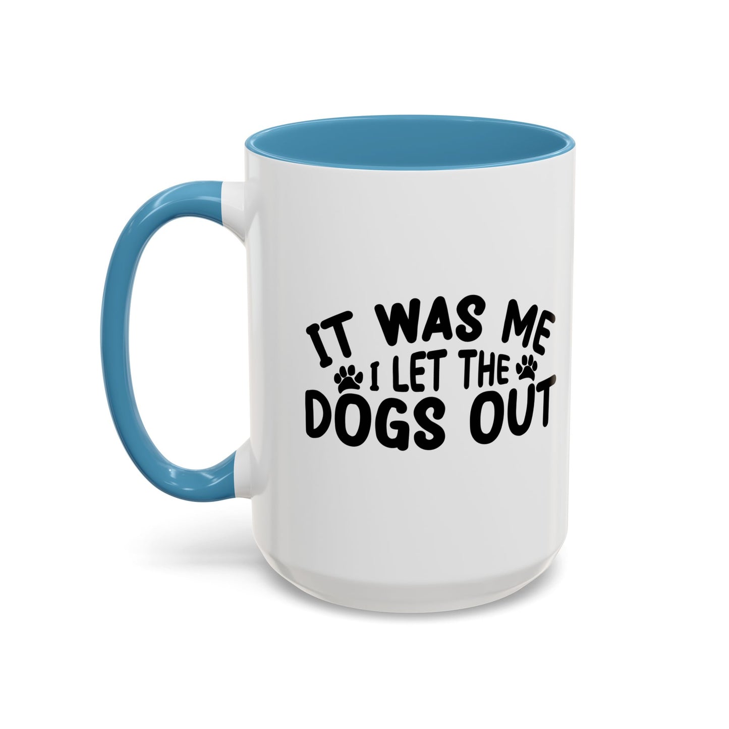 IT WAS ME I LET THE DOGS OUT Accent BiColor Funny Sarcastic Mug