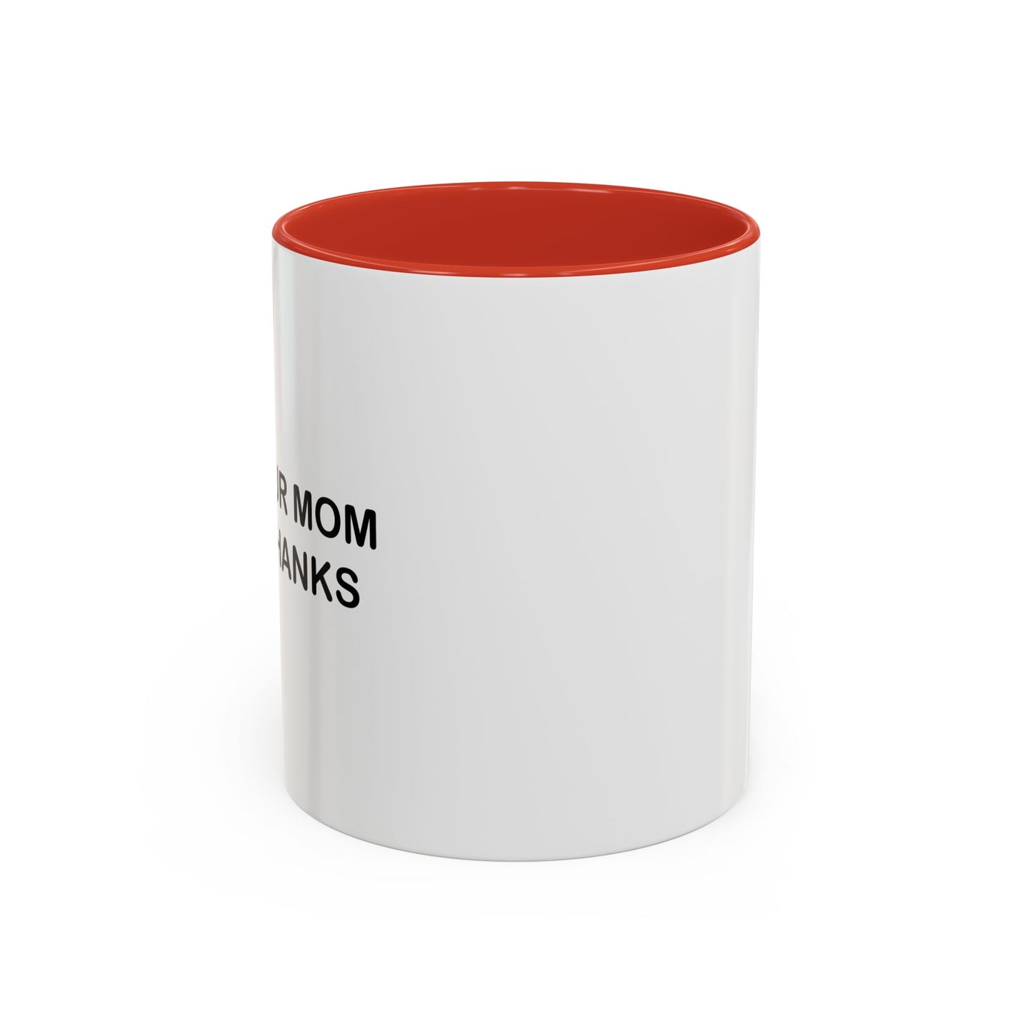 TELL YOUR MOM I SAID THANKS Accent BiColor Funny Sarcastic Mug