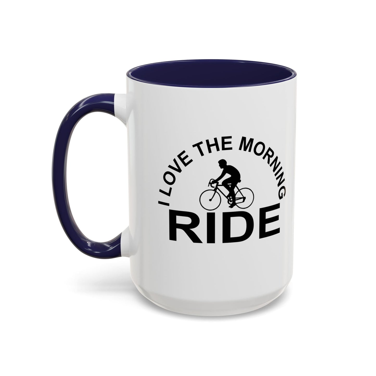 I LOVE THE MORNING RIDE Accent BiColor Funny Sarcastic Mug