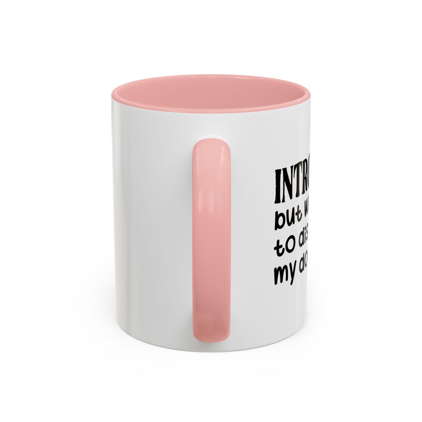 INTROVERTED BUT WILLING TO DISCUSS MY DOG Accent BiColor Funny Sarcastic Mug