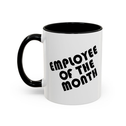 EMPLOYEE OF THE MONTH Accent BiColor Funny Sarcastic Mug