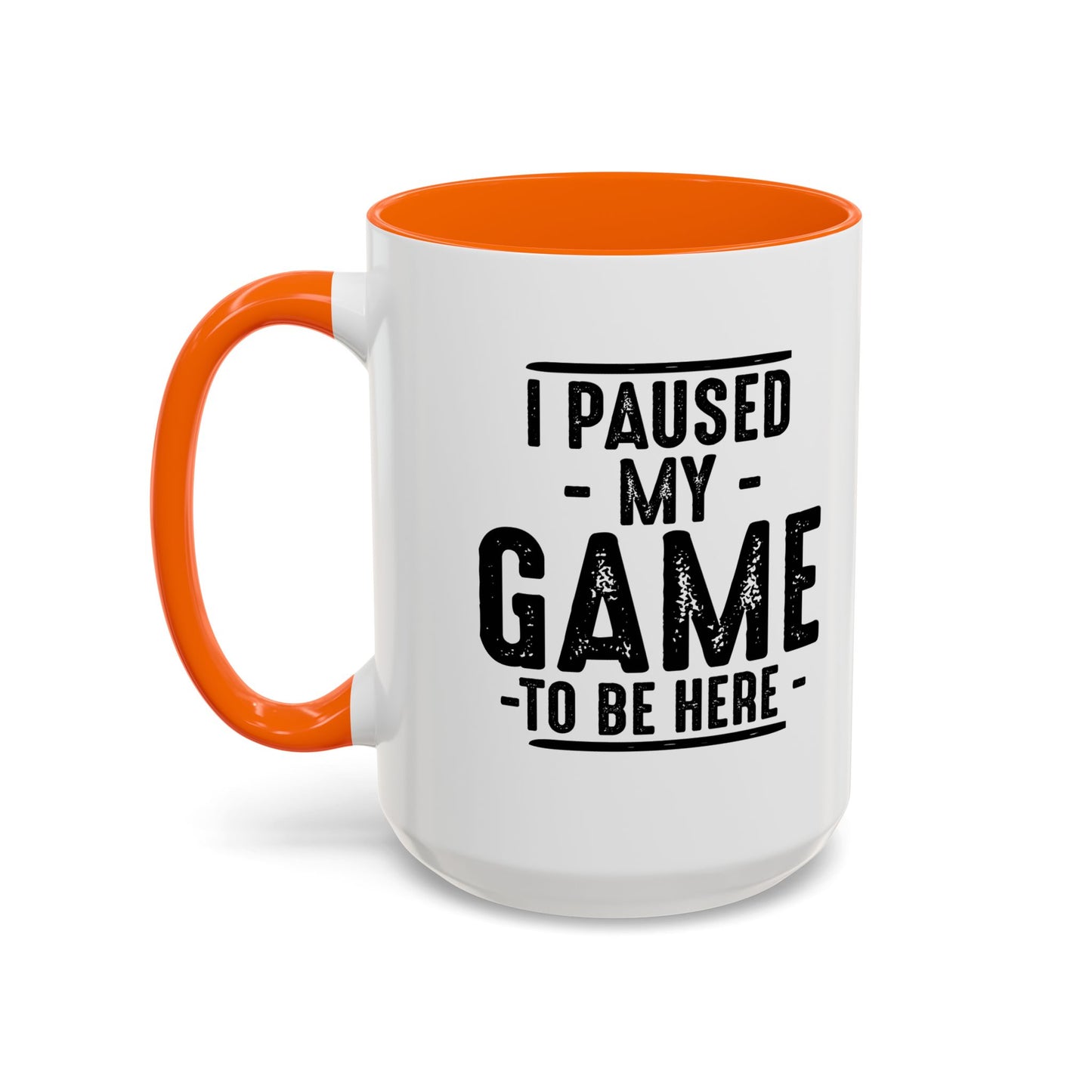 I PAUSED MY GAME TO BE HERE Accent BiColor Funny Sarcastic Mug