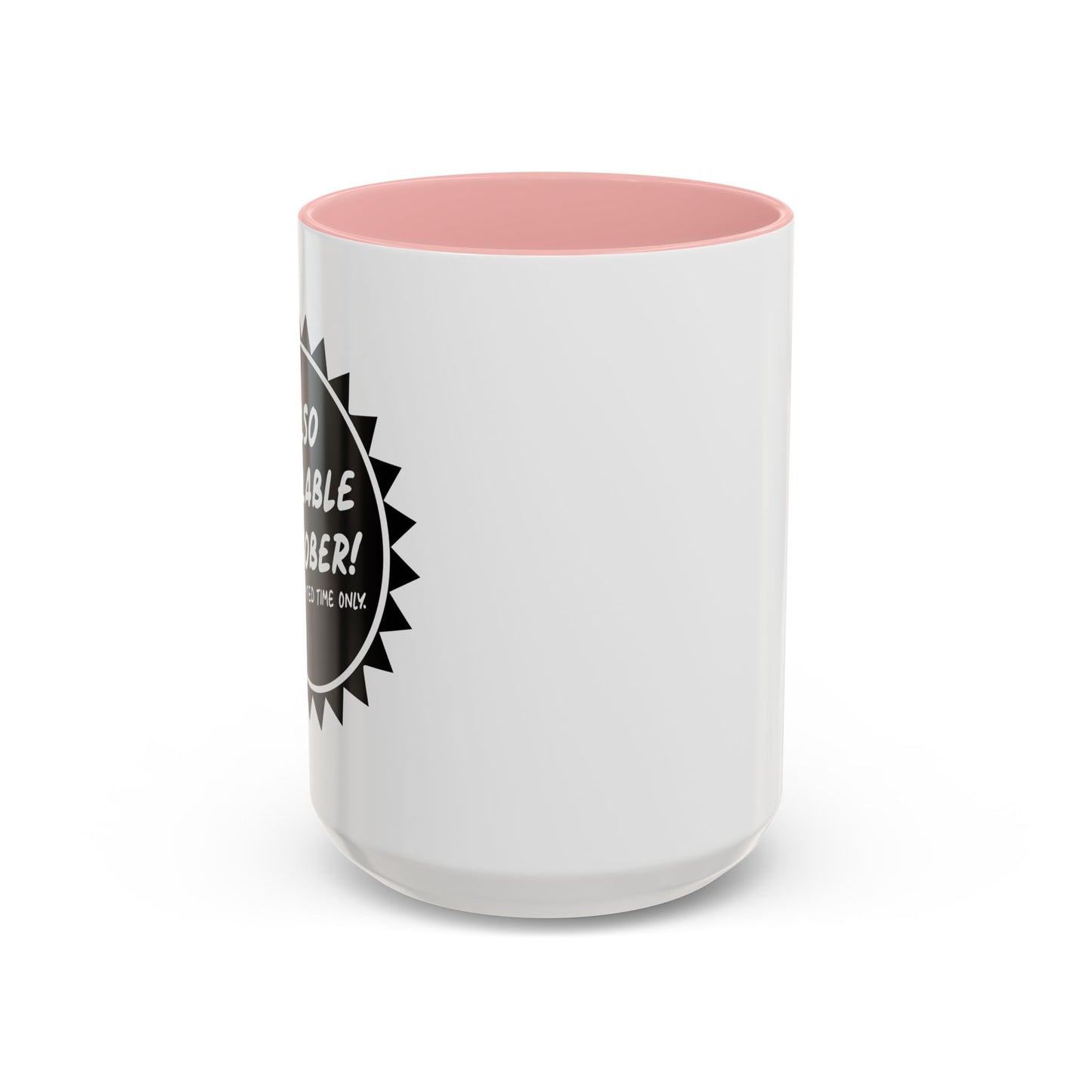 ALSO AVAILABLE IN SOBER Accent BiColor Funny Sarcastic Mug