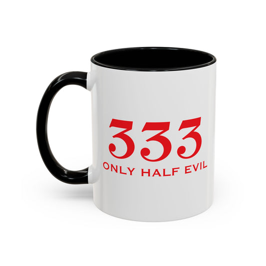 333 ONLY HALF EVIL Accent BiColor Funny Sarcastic Mug