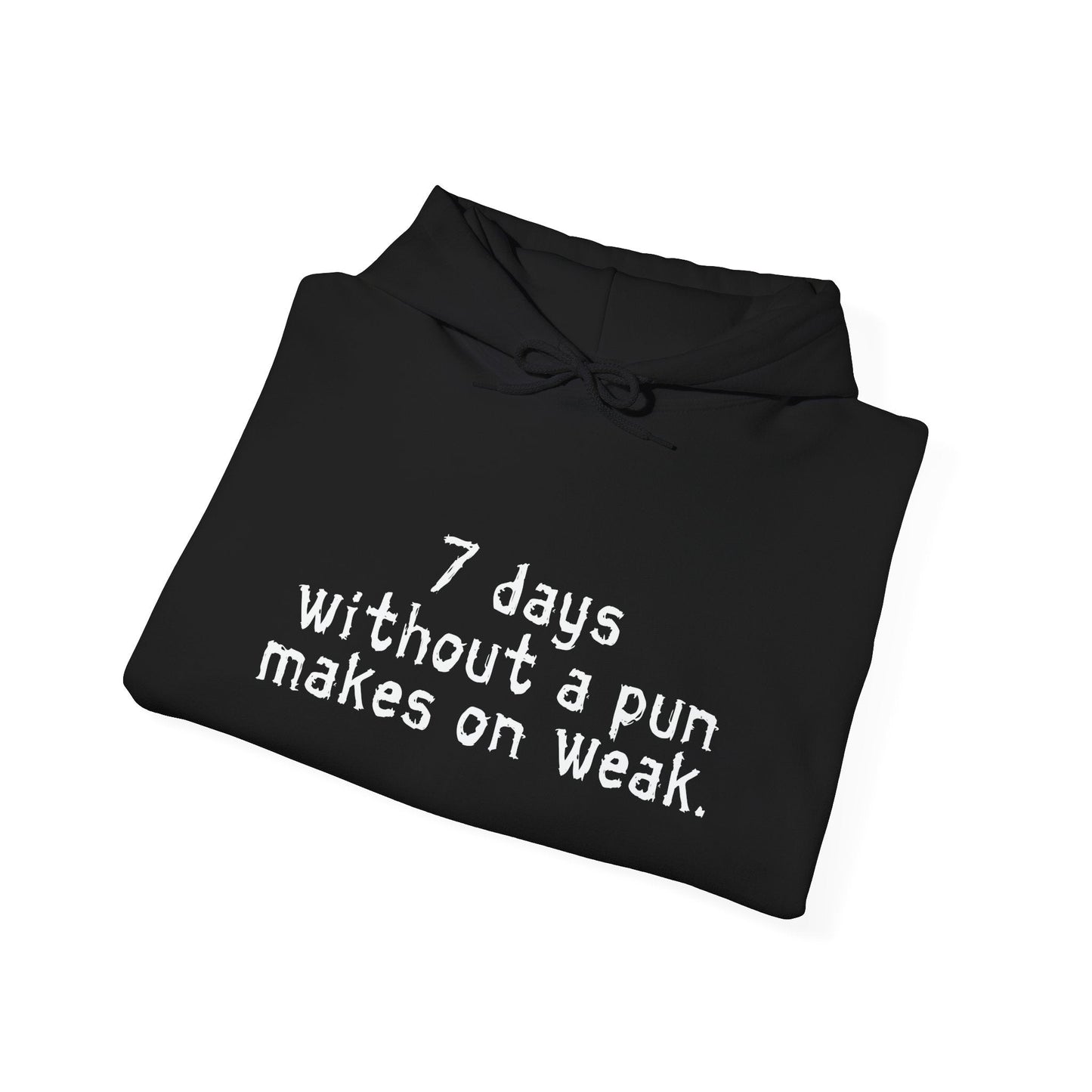 MAKES ONE WEAK. - Premium Unisex Funny Sarcastic Black Hoodie Sweatshirt