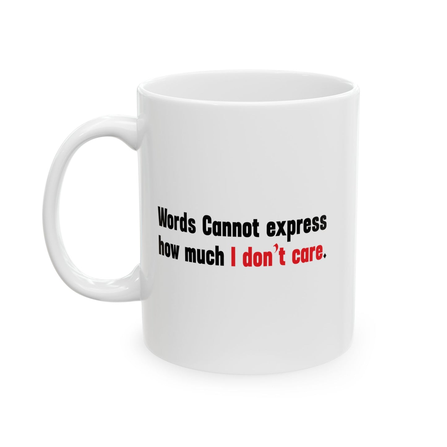 Words Cannot Express How Much I Don’t Care. FUNNY SARCASTIC MUG