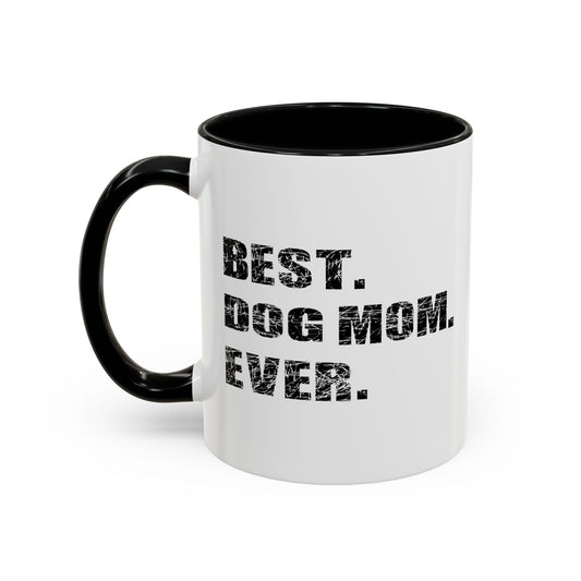 BEST. DOG MOM. EVER. Accent BiColor Funny Sarcastic Mug