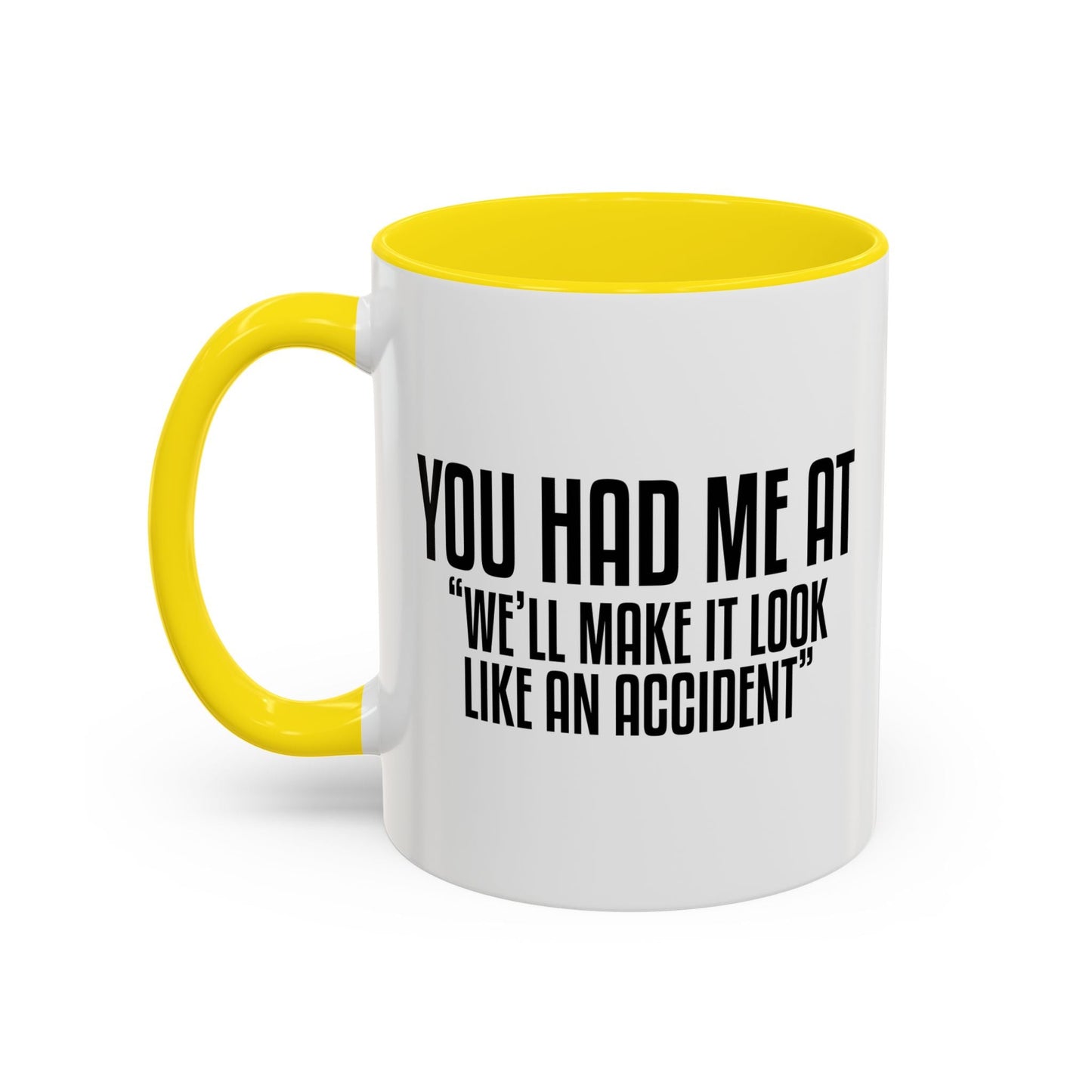 YOU HAD ME AT... Accent BiColor Funny Sarcastic Mug