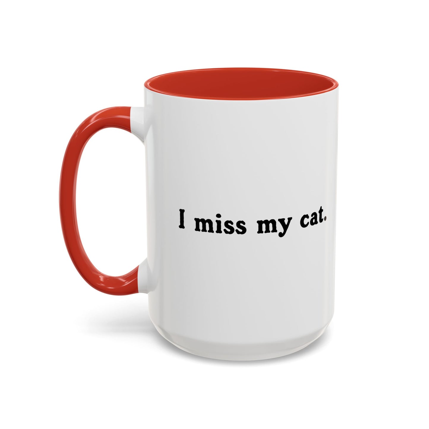 I MISS MY CAT Accent BiColor Funny Sarcastic Mug