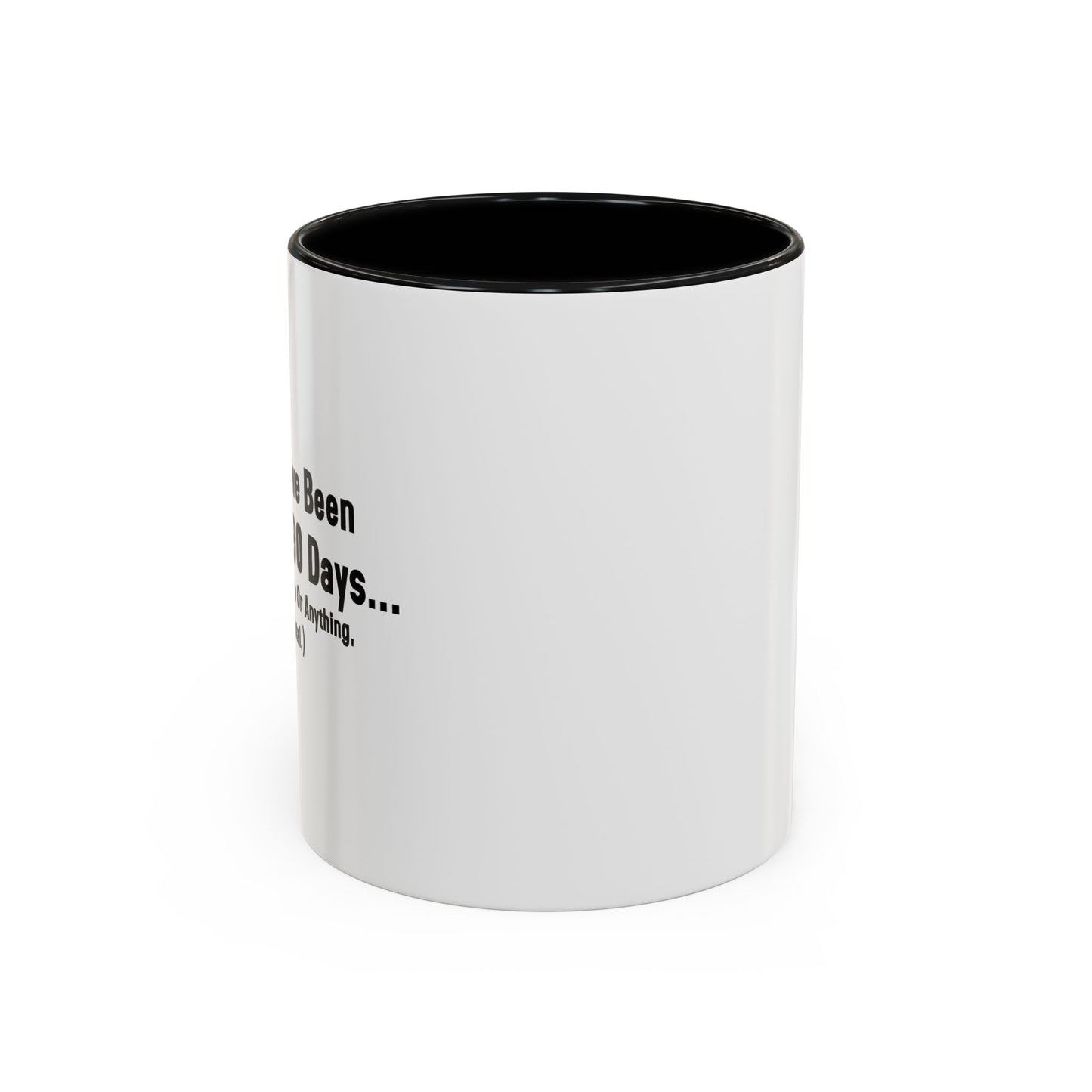 BEEN SOBER FOR 90 DAYS Accent BiColor Funny Sarcastic Mug