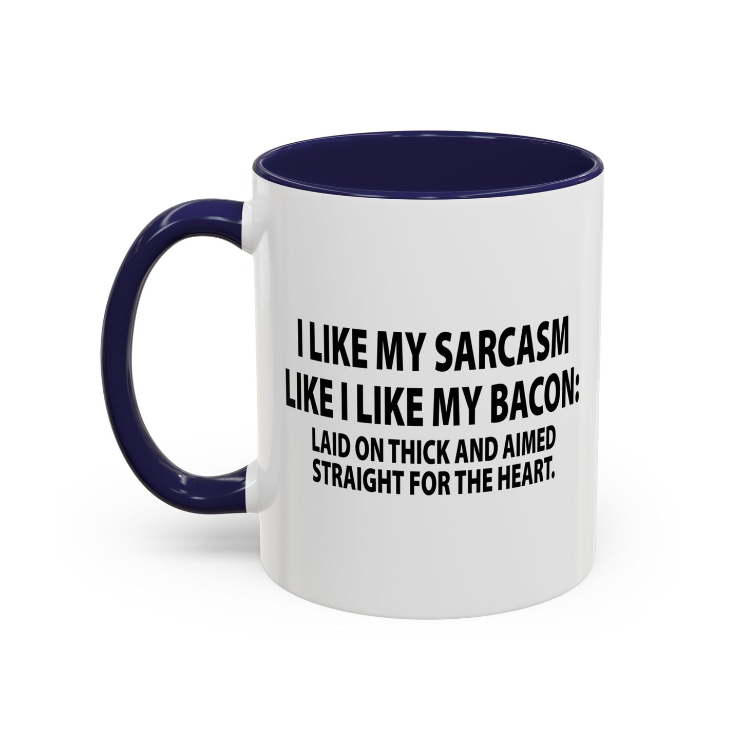 I LIKE MY SARCASM STRAIGHT FROM THE HEART Accent BiColor Funny Sarcastic Mug