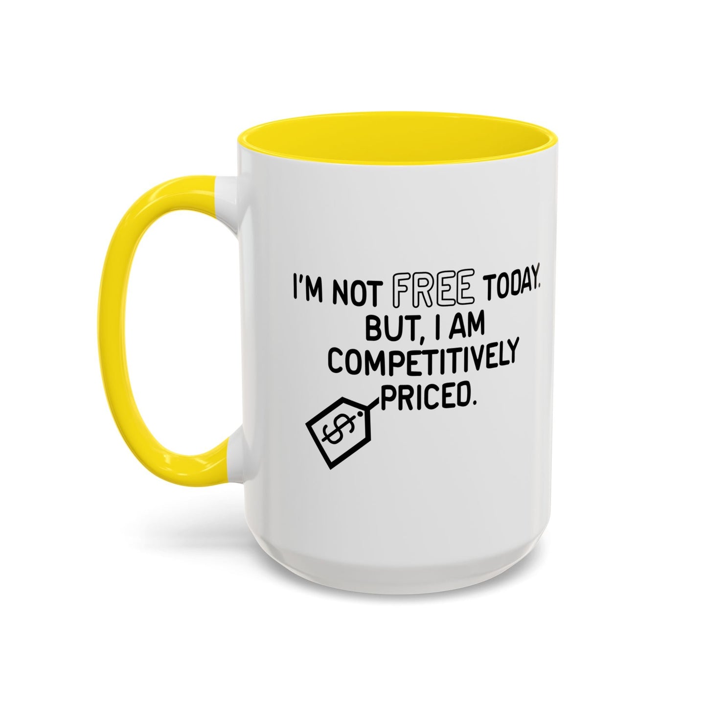 NOT FREE TODAY Accent BiColor Funny Sarcastic Mug