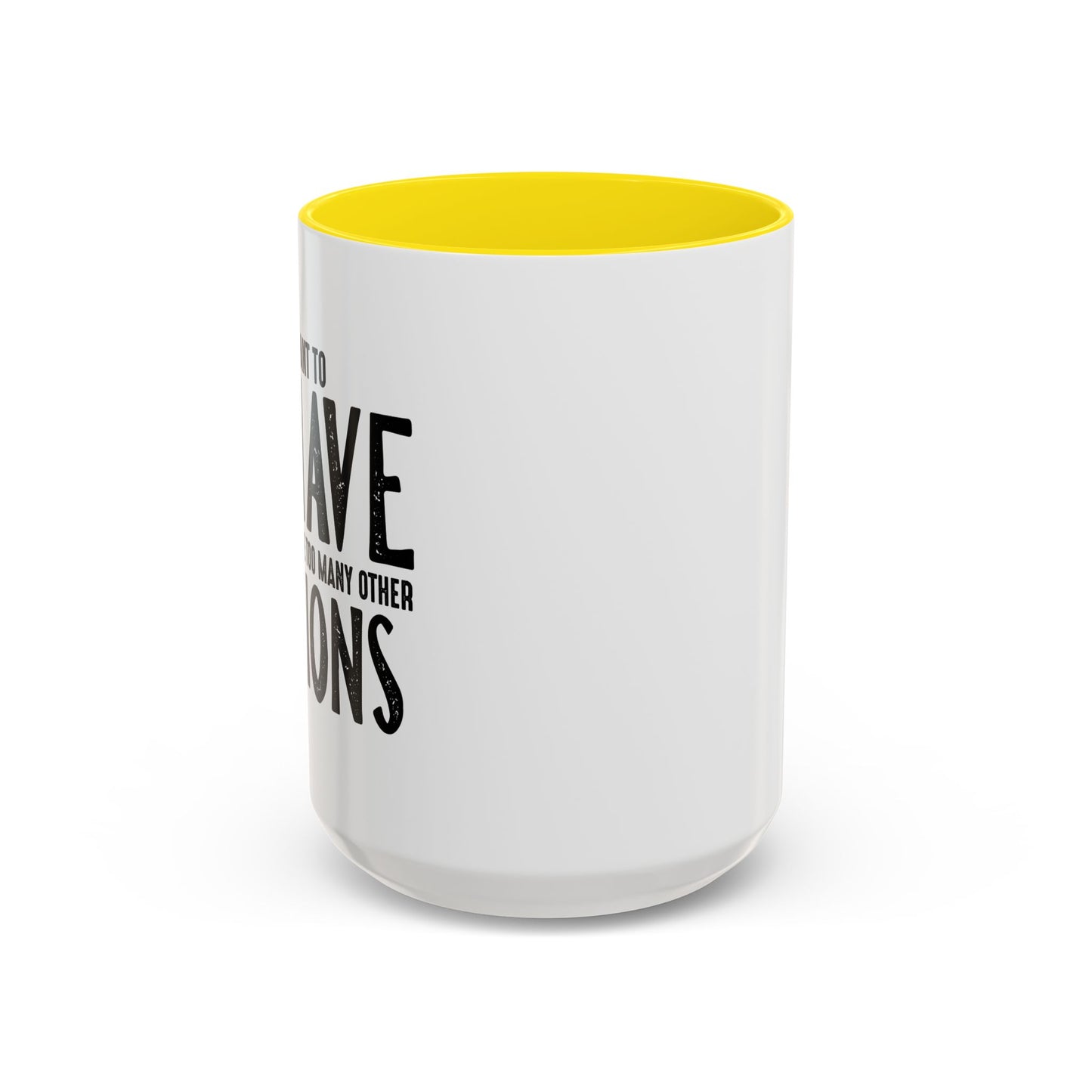 I MEANT TO BEHAVE Accent BiColor Funny Sarcastic Mug