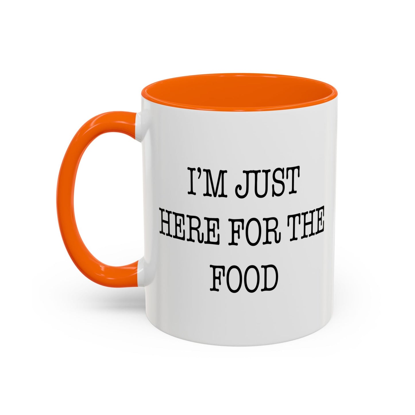 I'M JUST HERE FOR THE FOOD Accent BiColor Funny Sarcastic Mug