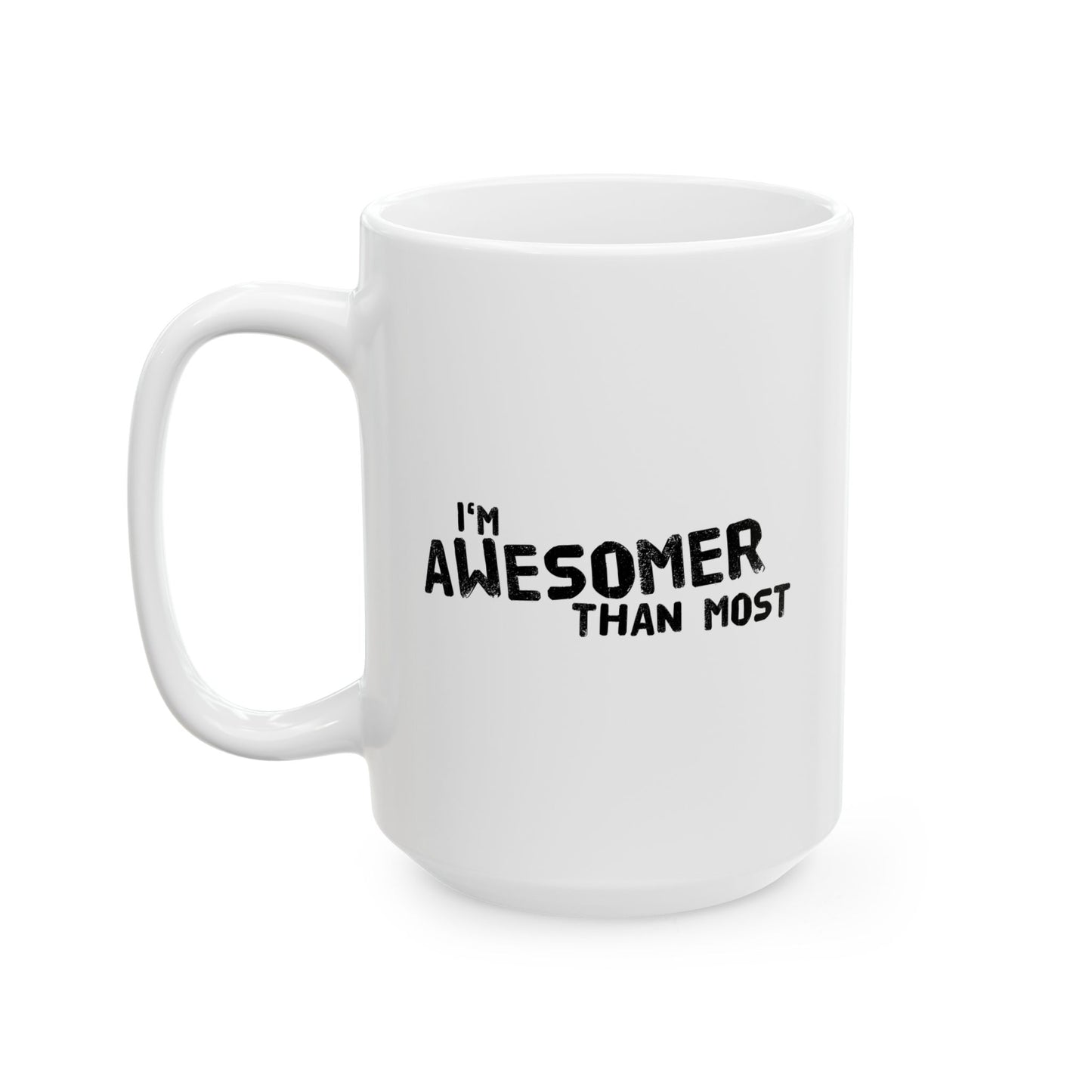 I'M AWESOMER THAN MOST FUNNY SARCASTIC WHITE MUG