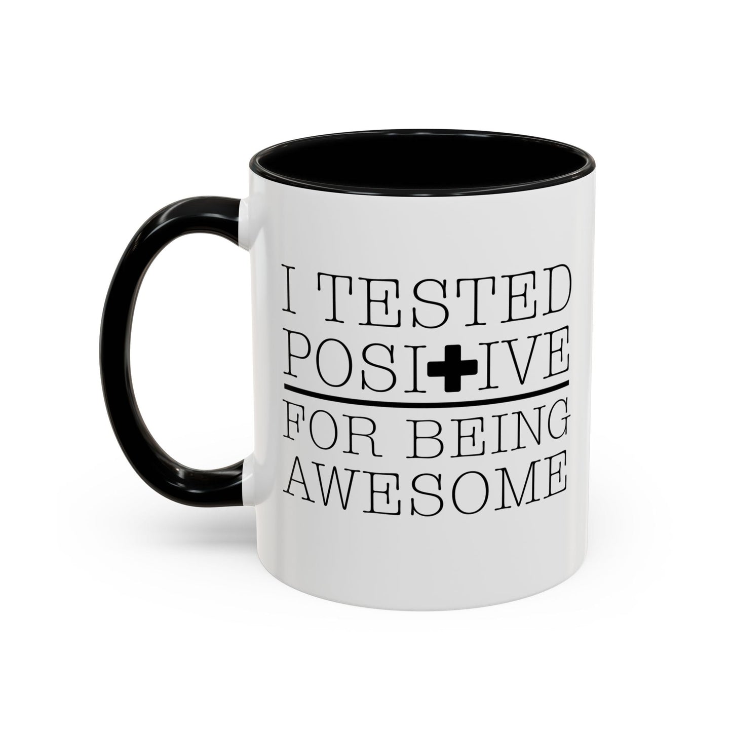 I TESTED POSITIVE FOR BEING AWESOME Accent BiColor Funny Sarcastic Mug