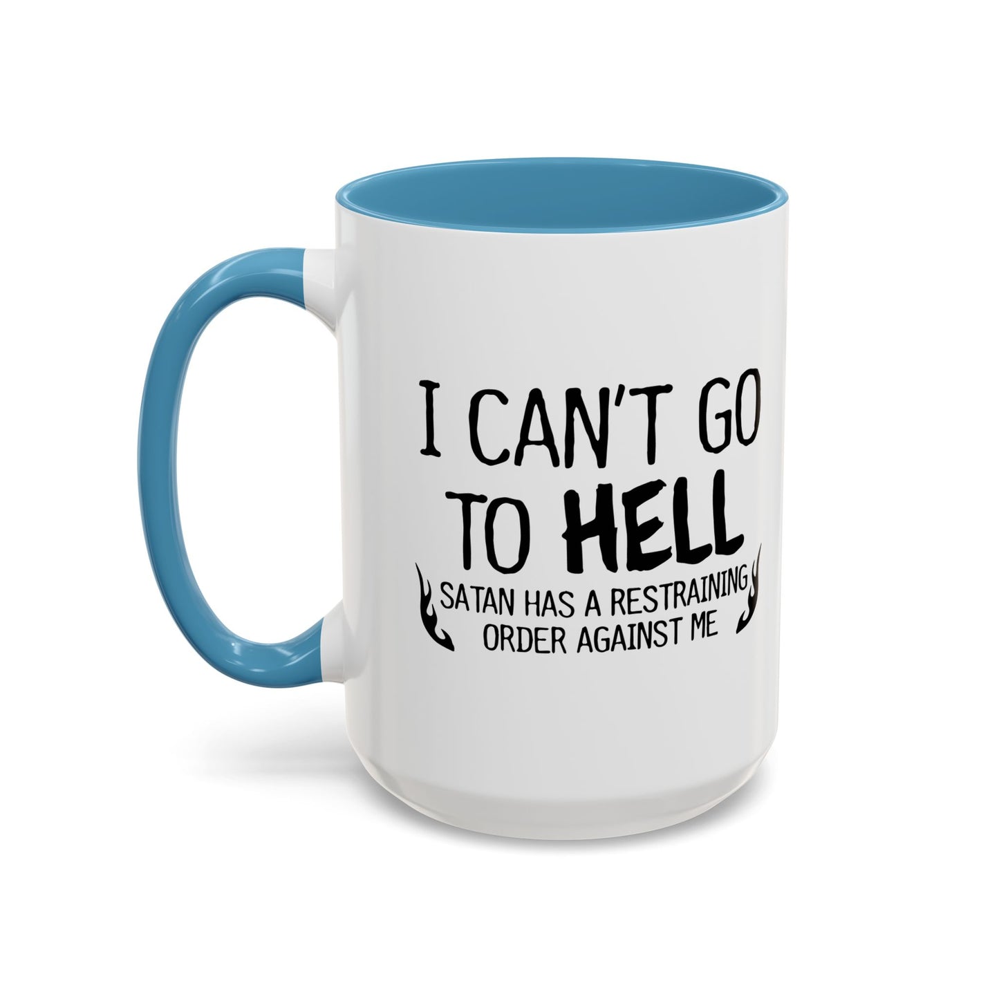 I CAN'T GO TO HELL Accent BiColor Funny Sarcastic Mug