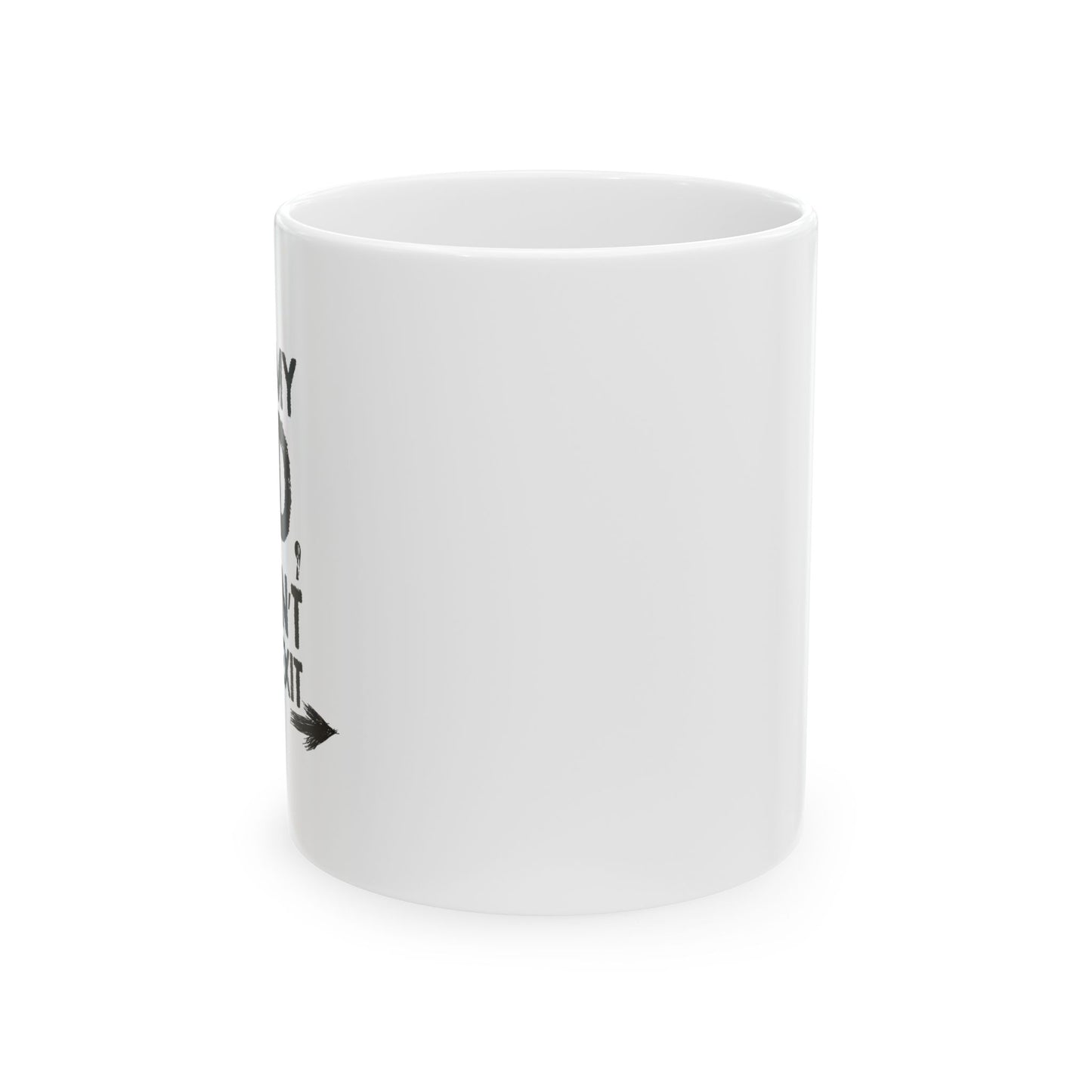 OUT OF MY MIND FUNNY SARCASTIC MUG