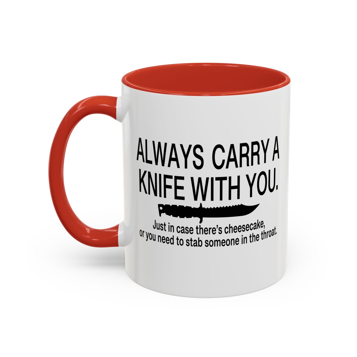 ALWAYS CARRY A KNIFE Accent BiColor Funny Sarcastic Mug