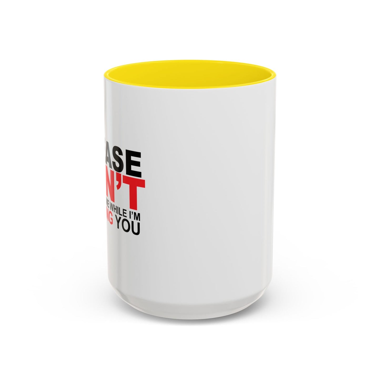 PLEASE DON'T INTERRUPT ME Accent BiColor Funny Sarcastic Mug