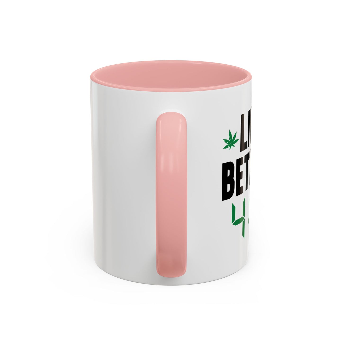 LIFE IS BETTER AT 4-20 Accent BiColor Funny Sarcastic Mug