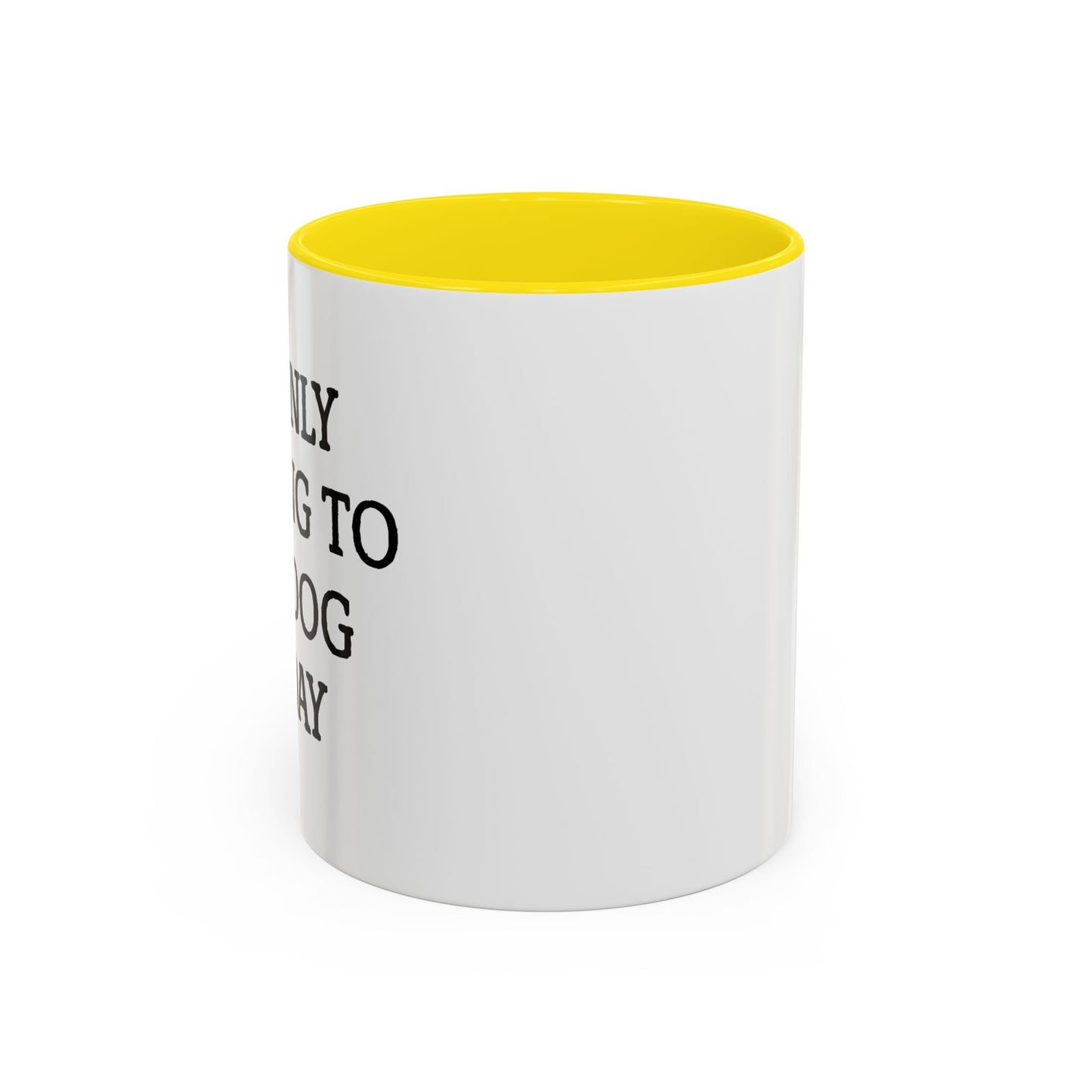 I'M ONLY TALKING TO MY DOG TODAY. Accent BiColor Funny Sarcastic Mug