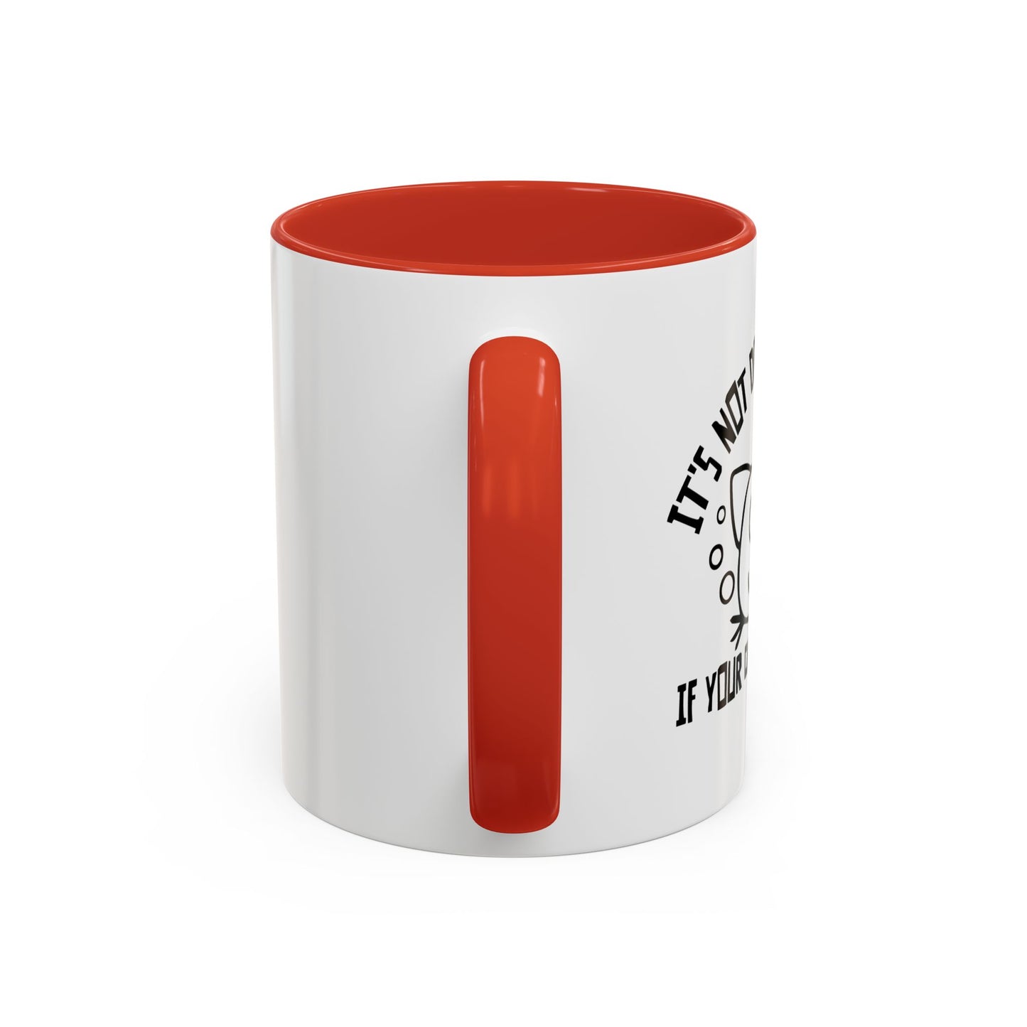 IT'S NOT DRINKING ALONE IF... Accent BiColor Funny Sarcastic Mug