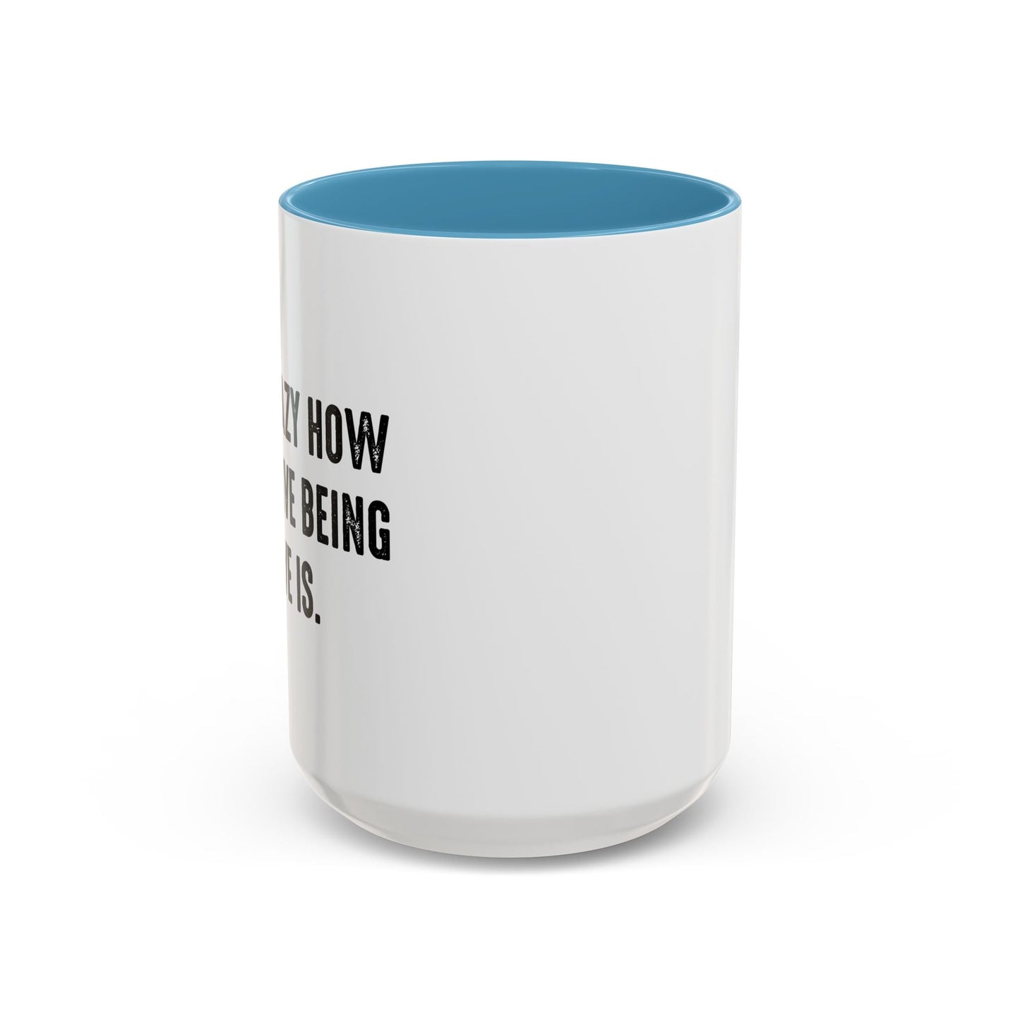 IT'S CRAZY HOW EXPENSIVE BEING ALIVE IS Accent BiColor Funny Sarcastic Mug