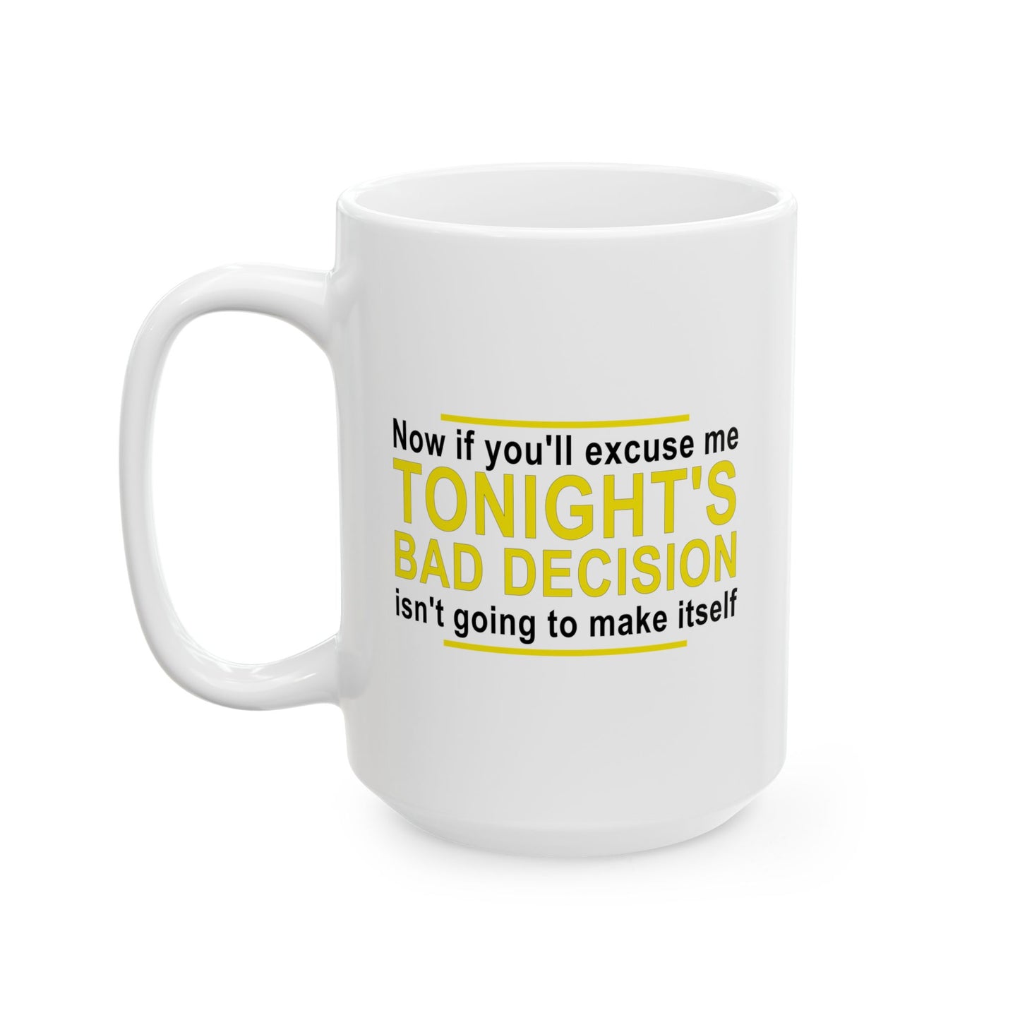 TONIGHT'S BAD DECISION FUUNY SARCASTIC MUG