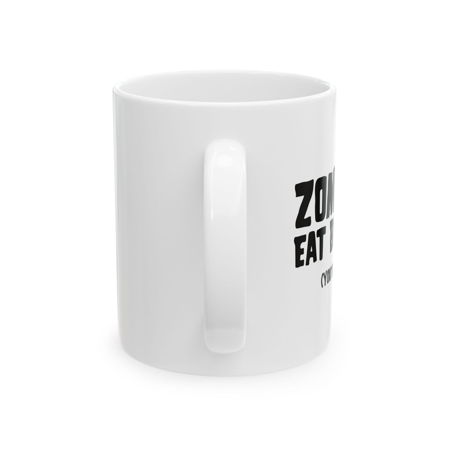 ZOMBIES EATS BRAINS FUNNY SARCASTIC MUG