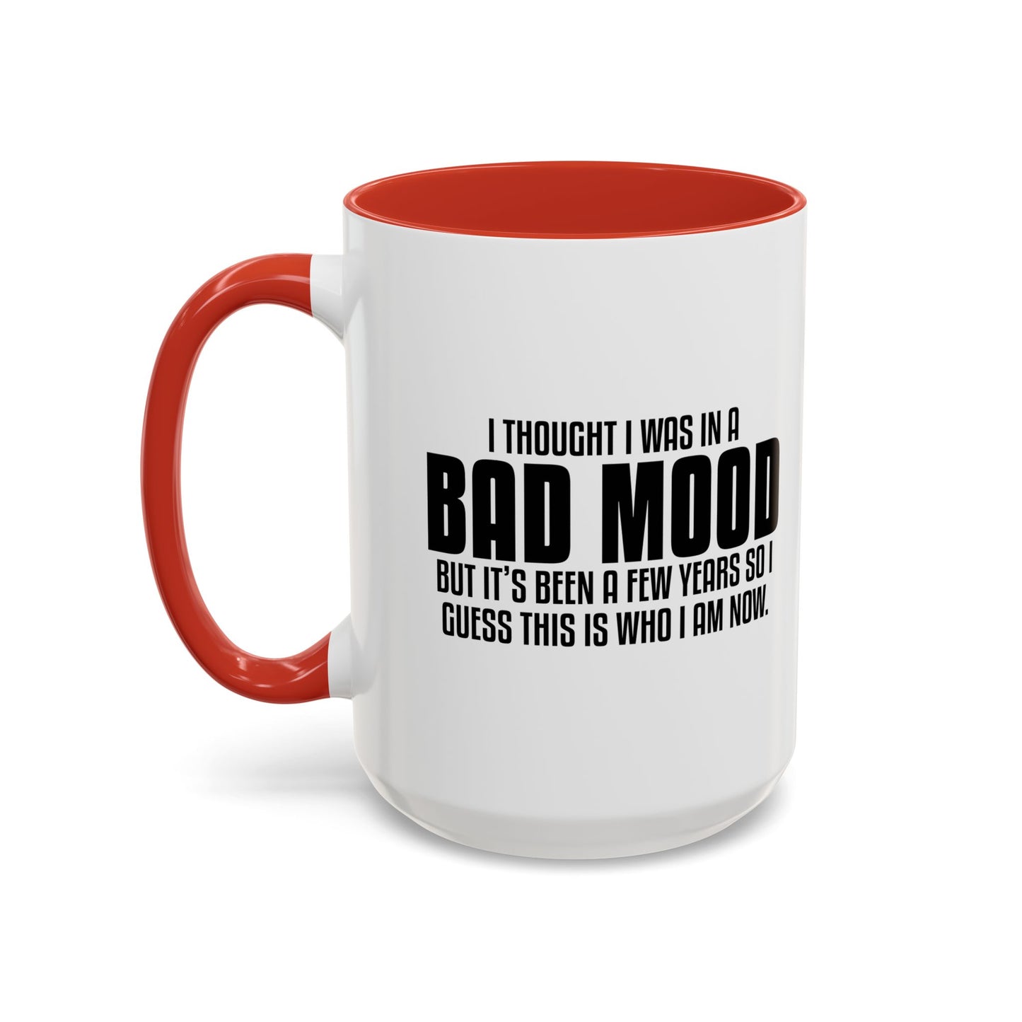 I THOUGHT I WAS IN A BAD MOOD Accent BiColor Funny Sarcastic Mug