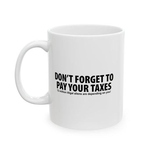 DON'T FORGET TO PAY YOUR TAXES FUNNY SARCASTIC MUG